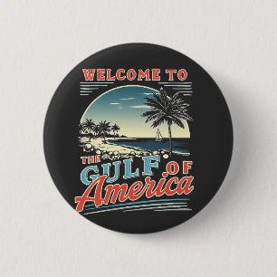 Welcome to the Gulf of America Trump  2 Inch Round Button