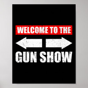 Welcome To The Gun Show Weight Sports Gym Funny Bo Poster
