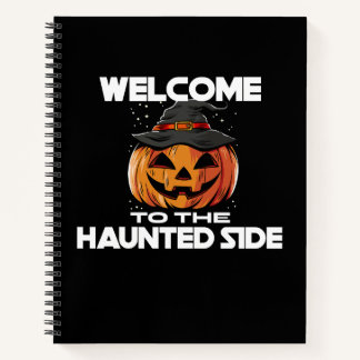 Welcome To The Haunted Side Notebook