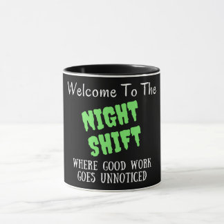 Welcome to the night shift mug