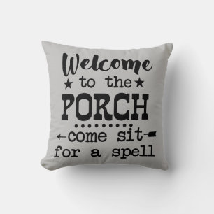 Welcome To The Porch Come Sit For A Spell Throw Pillow