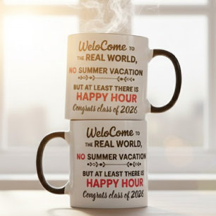 Welcome to the Real World Happy Hour Graduation  Mug