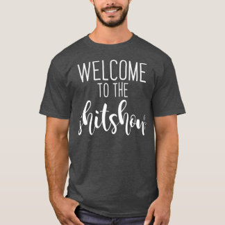 Welcome to the Shitshow  Funny Parenting T-Shirt