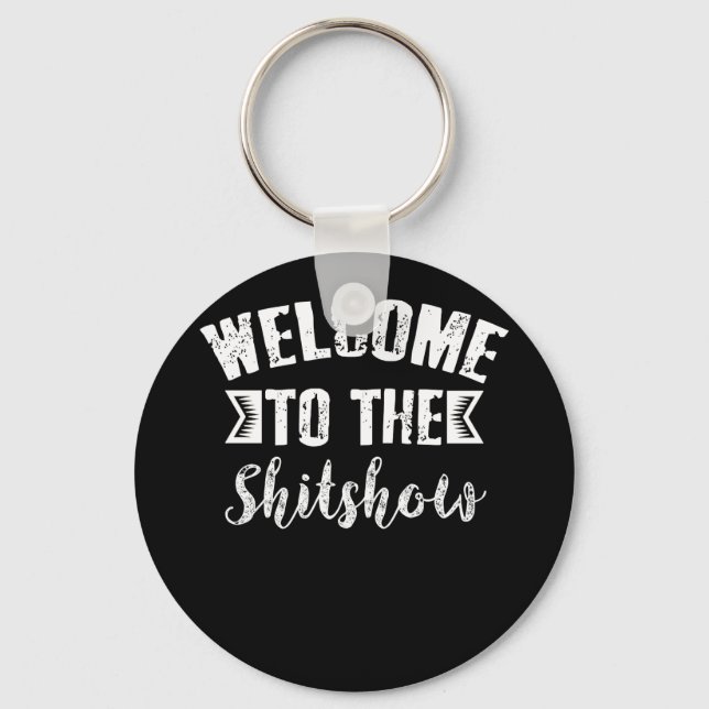Welcome to the Shitshow Keychain (Front)