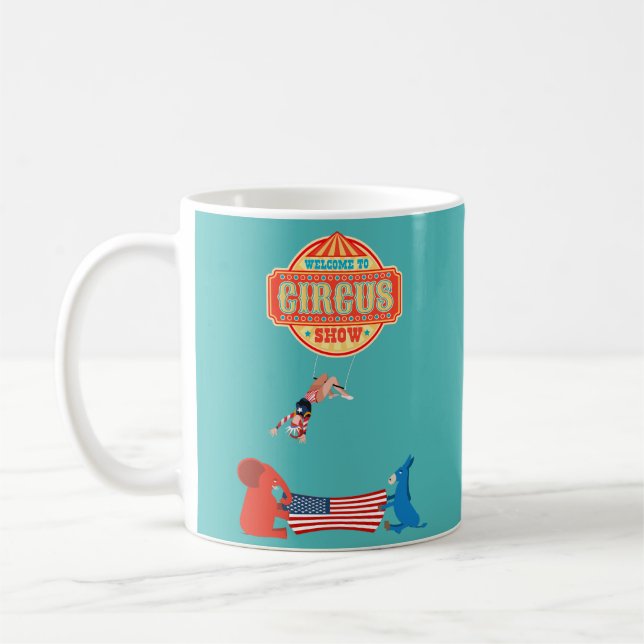 Welcome to The Show Political Circus Coffee Mug (Left)