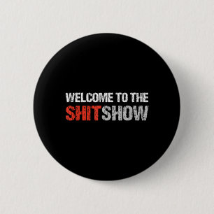 Welcome to The Show _ Profanity Humour 2 Inch Round Button