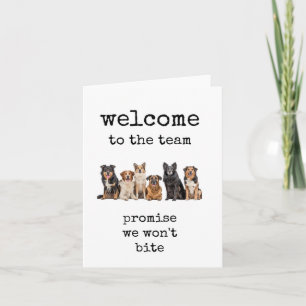Welcome to the Team, Promise We Won't Bite Card