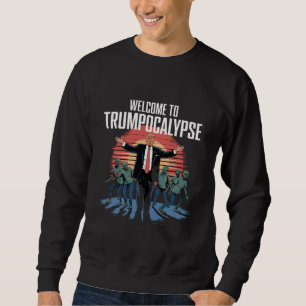Welcome to Trump-ocalypse Funny Trump Halloween Sweatshirt