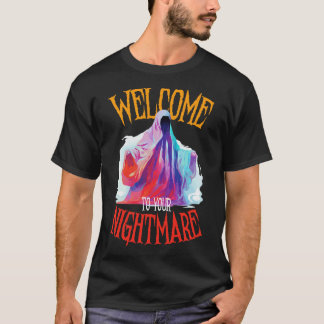 welcome to your nightmare T-Shirt