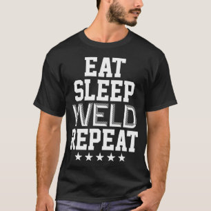Weld Repeat Pipeliner Welding Pipeline Welder Gag T-Shirt