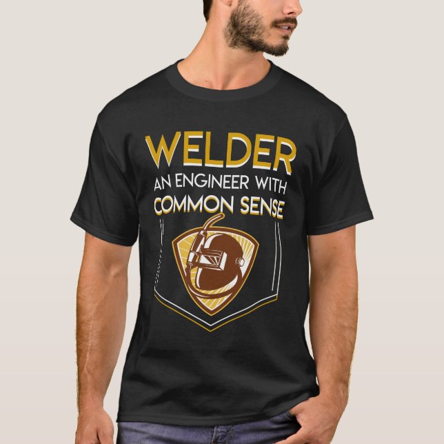 Welder An Engineer Common Sense Welder T-Shirt (Front)