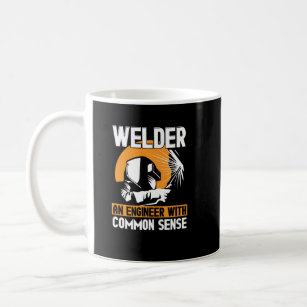 Welder: An Engineer With Common Sense Coffee Mug