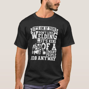 Welder Apparel Welding Blacksmith Metal Worker for T-Shirt
