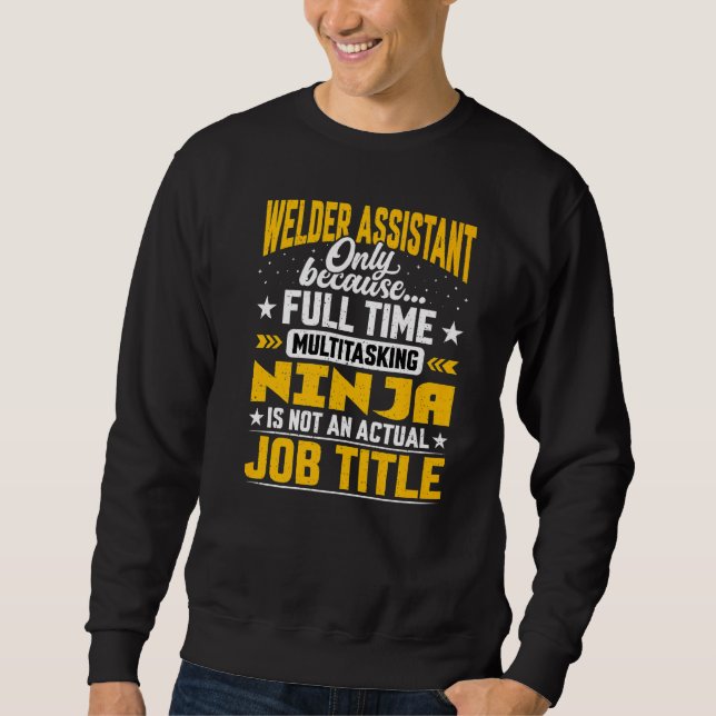 Welder Assistant Job Title   Welding Associate Sweatshirt (Front)