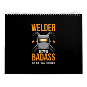 Welder Because Badass Isn't Official Job Title Calendar