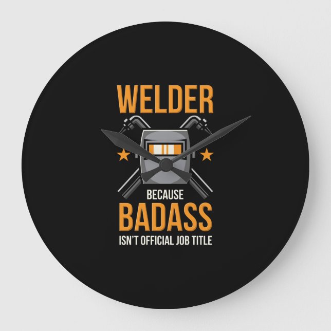 Welder Because Badass Isn't Official Job Title Large Clock (Front)