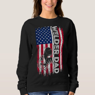 Welder Dad American Flag Welding Daddy Father's Da Sweatshirt