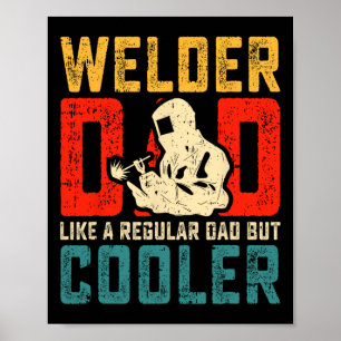 Welder Dad Fathers Day Cool Welding Papa Grandpa M Poster