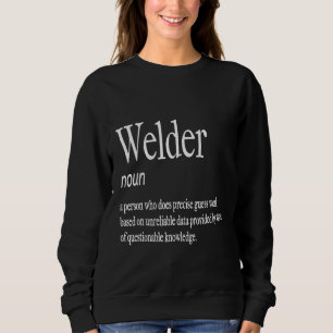 Welder Definition Noun Funny Welding Sweatshirt