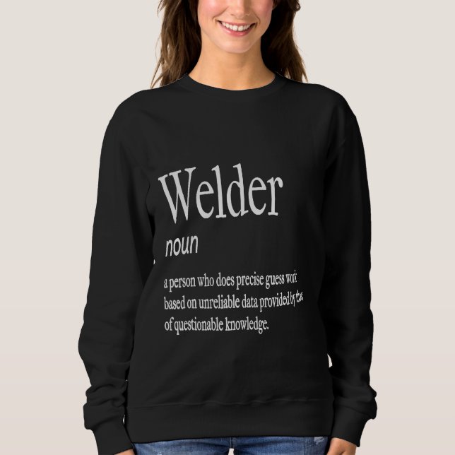 Welder Definition Noun Funny Welding Sweatshirt (Front)