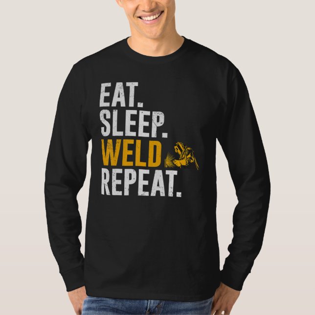 Welder  Eat Sleep Weld Repeat T-Shirt (Front)