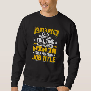 Welder Fabricator Job Title Welder Mechanic Sweatshirt