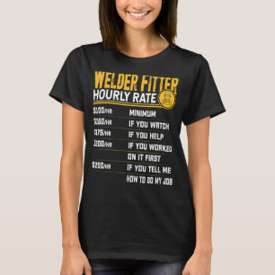 Welder Fitter Hourly Rate Welder Welding Worker T-Shirt