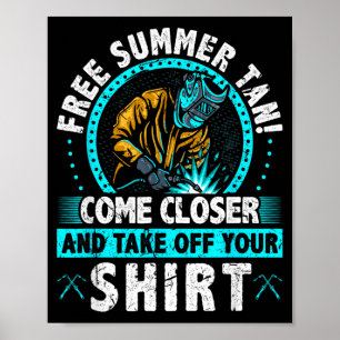 Welder Free Summer Tan Funny Fabrication Welding Poster