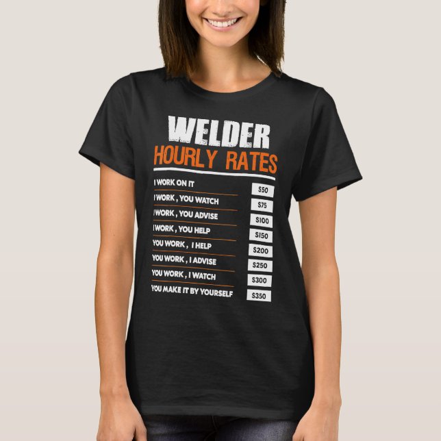 Welder Hourly Rate Funny Welding Gift For Co Worke T-Shirt (Front)