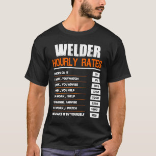 Welder Hourly Rate  Welding  for Co worker Men T-Shirt