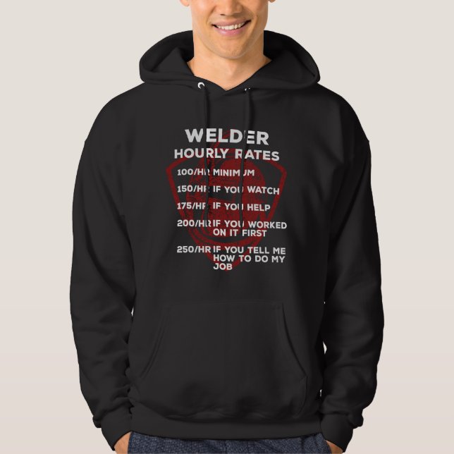 Welder hourly rates - Funny Welder Welding Hoodie (Front)
