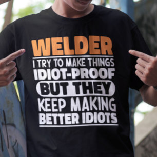 Welder I Try To Make Things Funny Sayings Welding T-Shirt