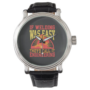 Welder -  If Welding Was Easy Watch