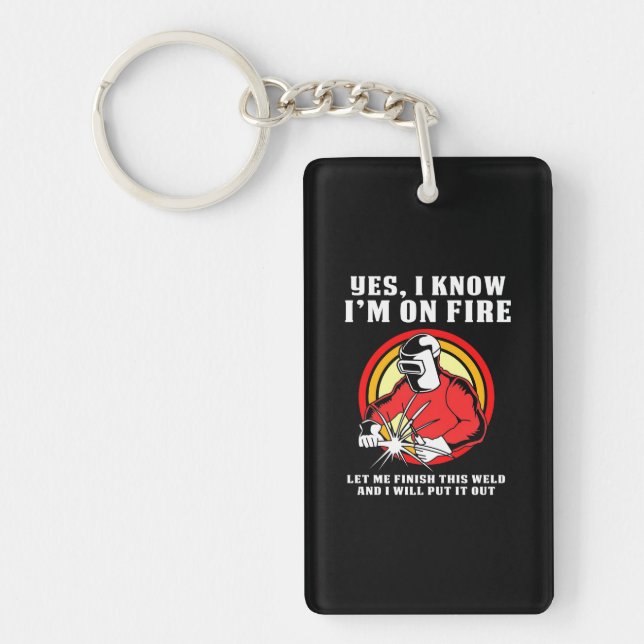 Welder Know I Am On Fire Keychain (Front)