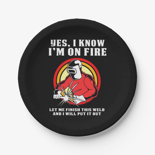 Welder Know I Am On Fire Paper Plate (Front)