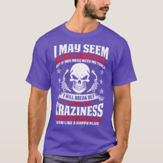 Welder May Seem Calm And Reserved Proud Welder T S T-Shirt