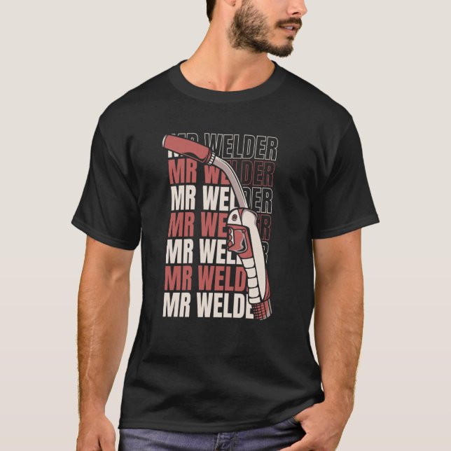 Welder Mr Metal Worker  Welding T-Shirt (Front)