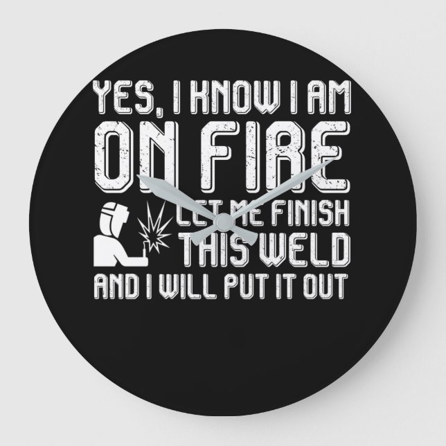 Welder On Fire Finish Weld I Put It Out Large Clock (Front)