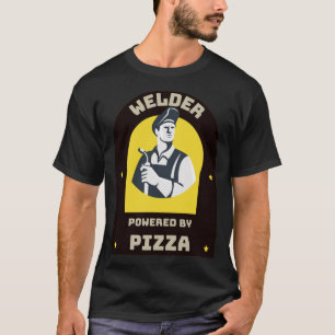 Welder powered by Pizza T-Shirt