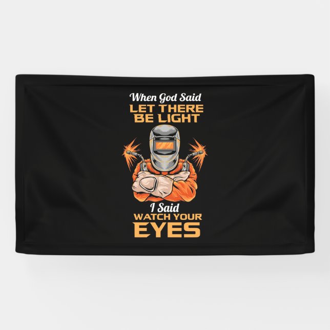 Welder Said Watch Your Eyes Banner (Horizontal)