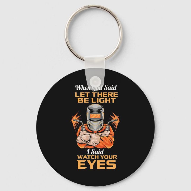 Welder Said Watch Your Eyes Keychain (Front)