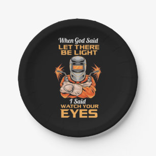 Welder Said Watch Your Eyes Paper Plate