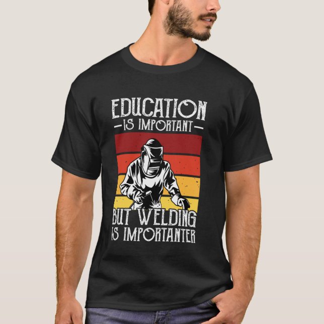 Welder Saying Funny Welding Quote Boilermaker Weld T-Shirt (Front)