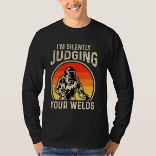 Welder Saying Funny Welding Quote Boilermaker Weld T-Shirt