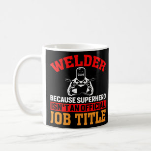 Welder  Saying Welding For Men  Coffee Mug