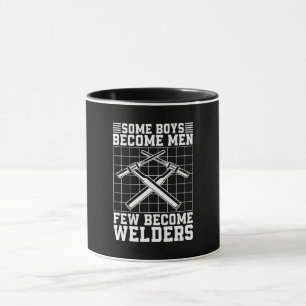 Welder Some Boys Become Men Welding Career Weld Mug