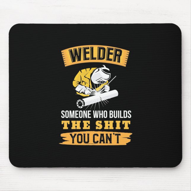 Welder Someone Were Builds You Can Not Mouse Pad (Front)