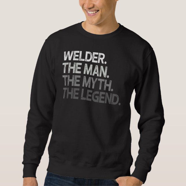 Welder  The Man Myth Legend Sweatshirt (Front)