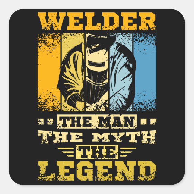 Welder The Man The Myth The Legend Square Sticker (Front)