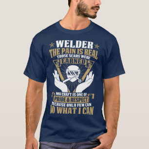Welder The Pain Is Real Proud Welder T Shirts For